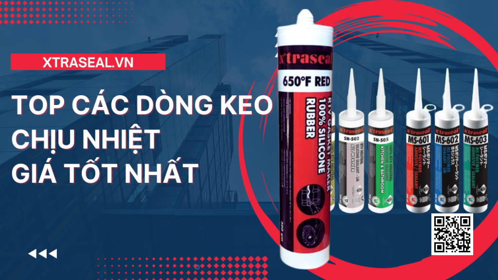 top cac dong keo chiu nhiet xtraseal 650f